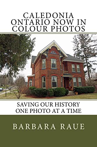 Imagen de archivo de Caledonia Ontario Now in Colour Photos: Saving Our History One Photo at a Time: Volume 36 (Cruising Ontario) a la venta por AwesomeBooks