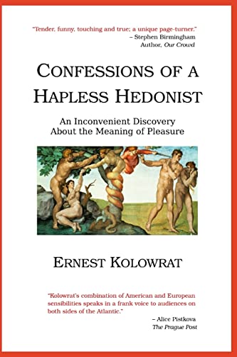 Stock image for Confessions of a Hapless Hedonist: An Inconvenient Discovery about the Meaning of Pleasure for sale by THE SAINT BOOKSTORE