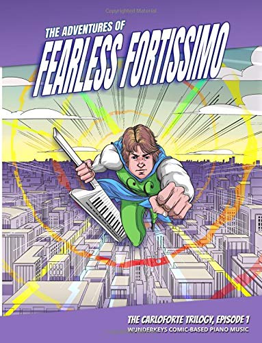 Stock image for The Adventures of Fearless Fortissimo - The Carloforte Trilogy, Episode 1: WunderKeys Comic-Based Piano Music for sale by HPB-Diamond