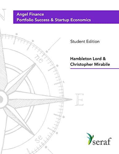 9781725610866: Angel Investing Course - Portfolio Success and Startup Economics: Angel Finance - Student Edition