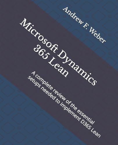 9781725622456: Microsoft Dynamics 365 Lean: A complete review of the essential setups needed to implement D365 Lean: 2 (D3 Publishing D365 Quick Learning Series)