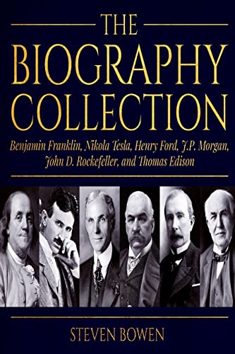 9781725622968: The Biography Collection: Benjamin Franklin, Nikola Tesla, Henry Ford, J.P. Morgan, John D. Rockefeller, and Thomas Edison