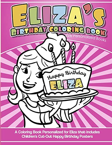 Imagen de archivo de Eliza's Birthday Coloring Book Kids Personalized Books: A Coloring Book Personalized for Eliza that includes Children's Cut Out Happy Birthday Posters a la venta por Save With Sam