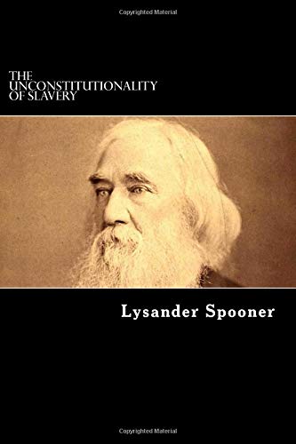 9781725670112: The Unconstitutionality of Slavery: Volumes I & II