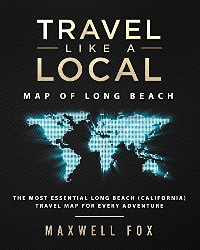 Stock image for Travel Like a Local - Map of Long Beach : The Most Essential Long Beach (California) Travel Map for Every Adventure for sale by Better World Books