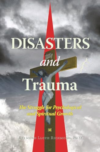 Stock image for Disasters and Trauma 3E: The Struggle for Psychological and Spiritual Growth for sale by Revaluation Books