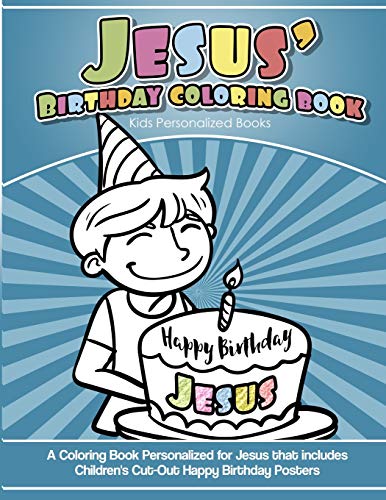 Imagen de archivo de Jesus' Birthday Coloring Book Kids Personalized Books: A Coloring Book Personalized for Jesus that includes Children's Cut Out Happy Birthday Posters a la venta por Lucky's Textbooks