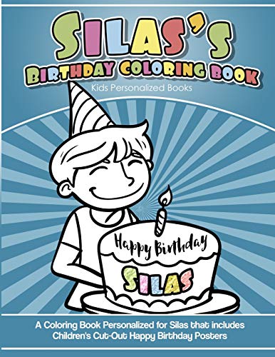 Imagen de archivo de Silas' Birthday Coloring Book Kids Personalized Books: A Coloring Book Personalized for Silas that includes Children's Cut Out Happy Birthday Posters a la venta por Save With Sam