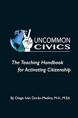 Imagen de archivo de Uncommon Civics: The Teaching Handbook for Activating Citizenship a la venta por SecondSale