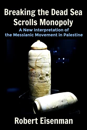 9781725750456: Breaking the Dead Sea Scrolls Monopoly: A New Interpretation of the Messianic Movement in Palestine