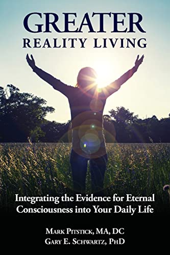 Beispielbild fr Greater Reality Living, 2nd Edition: Integrating the Evidence for Eternal Consciousness zum Verkauf von ZBK Books