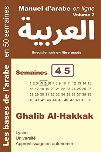 Stock image for Manuel d'arabe en ligne - Semaines 4 5: Apprentissage en autonomie (Les bases de l'arabe en 50 semaines - petit format) (French Edition) for sale by Lucky's Textbooks