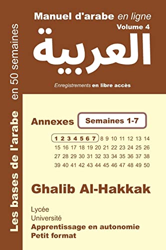 Stock image for Manuel d'arabe en ligne - Annexes semaines 1-7: Apprentissage en autonomie - petit format (Les bases de l'arabe en 50 semaines - petit format) (French Edition) for sale by Lucky's Textbooks