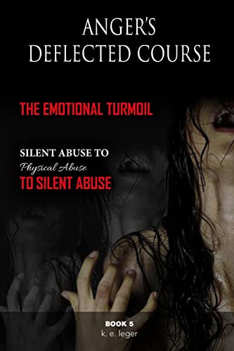 Imagen de archivo de Anger's Deflected Course: The Emotional Turmoil-from Silent to Physical to Silent Abuse Book 5 a la venta por THE SAINT BOOKSTORE