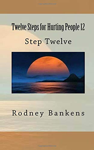 9781725828025: Twelve Steps for Hurting People 12: Step Twelve