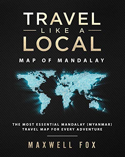 9781725842458: Travel Like a Local - Map of Mandalay: The Most Essential Mandalay (Myanmar) Travel Map for Every Adventure