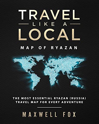 9781725848702: Travel Like a Local - Map of Ryazan: The Most Essential Ryazan (Russia) Travel Map for Every Adventure [Lingua Inglese]