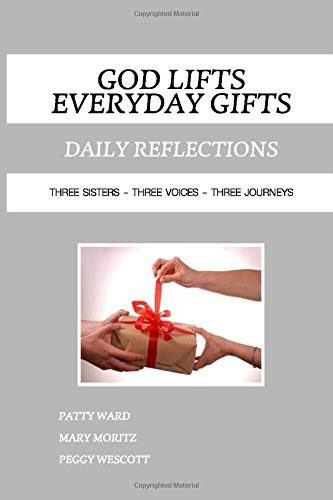 9781725852440: God Lifts - Everyday Gifts: Three Sisters, Three Voices, Three Journeys