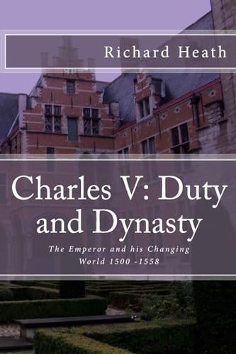 Beispielbild fr Charles V: Duty and Dynasty: The Emperor and his Changing World 1500-1558 zum Verkauf von WorldofBooks