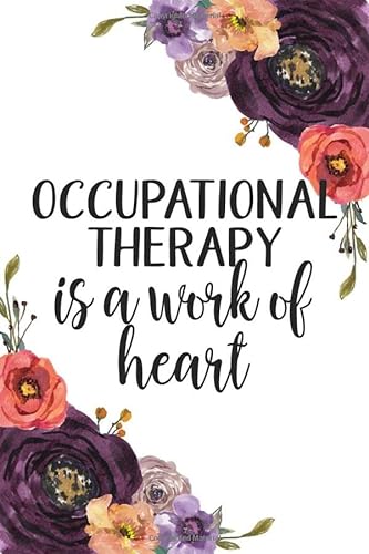 Stock image for Occupational Therapy Is A Work Of Heart: Occupational Therapy Notebook, Occupational Therapy Gifts, OT Gifts, Occupational Therapist Gifts for sale by Revaluation Books