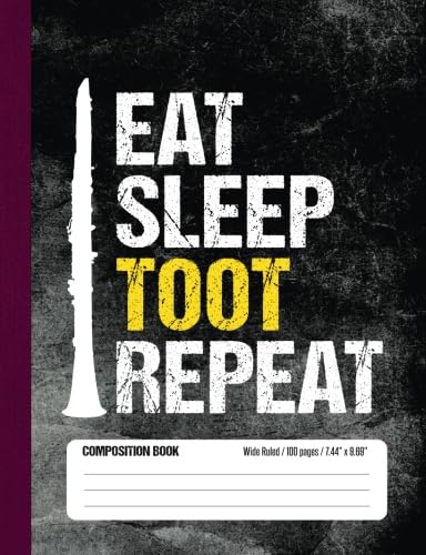 Beispielbild fr Eat Sleep Toot Repeat Composition Book Wide Ruled 100 pages (7.44 x 9.69): Funny Clarinet Band Member Notebook Journal for Elementary and Middle School Students zum Verkauf von Revaluation Books