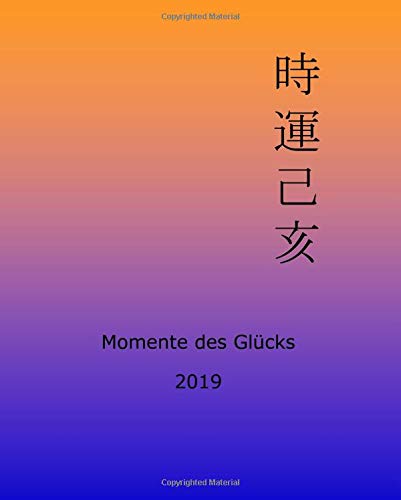 Beispielbild fr Momente des Glcks 2019: Feng Shui und Ba Zi Kalender fr das Jahr des Erde Schweins zum Verkauf von Revaluation Books