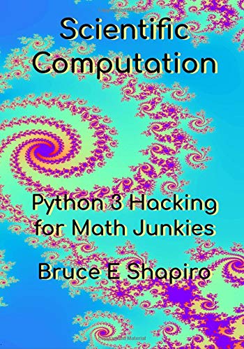 Stock image for Scientific Computation: Python 3 Hacking for Math Junkies for sale by St Vincent de Paul of Lane County