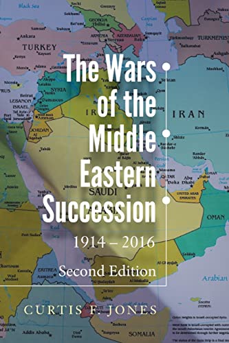 9781725899209: The Wars of the Middle Eastern Succession, Second Edition: 1914-2016