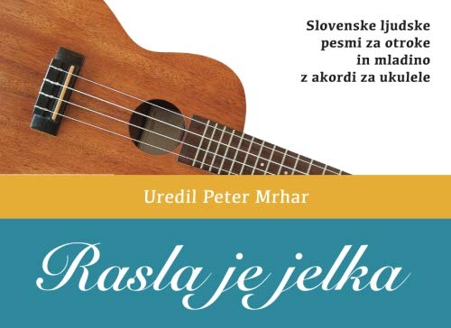 Stock image for Rasla je jelka: Slovenske ljudske pesmi za otroke in mladino z akordi za ukulele for sale by Revaluation Books