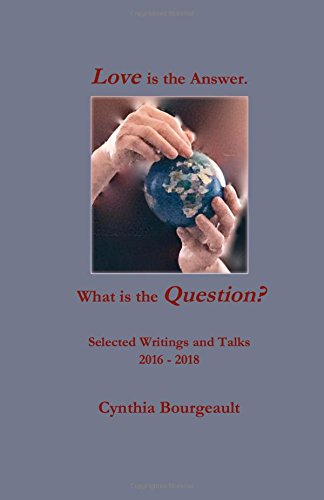 Stock image for Love is the Answer. What is the Question?: Special Edition August 2018 Selected Writings and Talks 2016 ~ 2018 for sale by SecondSale