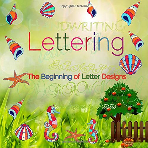 Imagen de archivo de Lettering, The Beginning of Letter Designs: 6 unique font styles, step by step lettering design process, more than 50 graphic drawing exercises a la venta por Revaluation Books