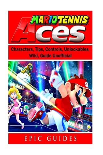 Stock image for Mario Tennis Aces, Characters, Tips, Controls, Unlockables, Wiki, Guide Unofficial for sale by THE SAINT BOOKSTORE