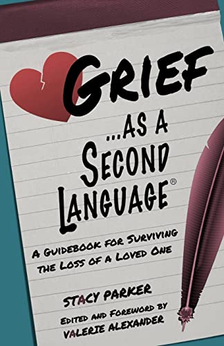 Stock image for Grief as a Second Language: A Guidebook for Living with the Loss a Loved One for sale by Goodwill Books