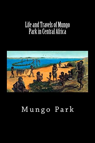 Imagen de archivo de Life and Travels of Mungo Park in Central Africa (Worldwide Classics) a la venta por ThriftBooks-Atlanta