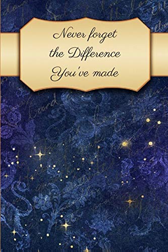 Stock image for Never Forget The Difference You've Made: Lined Journal Notebook, 120 Pages, 6x9 Diary. Retirement Gifts for Teachers, Army, Nurses, Doctors, Women, Police officer, Social Workers for sale by HPB-Diamond