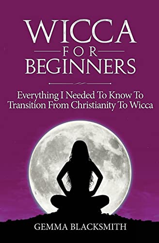 Imagen de archivo de Wicca For Beginners: Everything I Needed To Know To Transition From Christianity To Wicca a la venta por HPB-Emerald