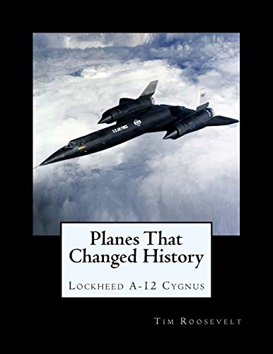 9781725949072: Planes That Changed History - Lockheed A-12 Cygnus