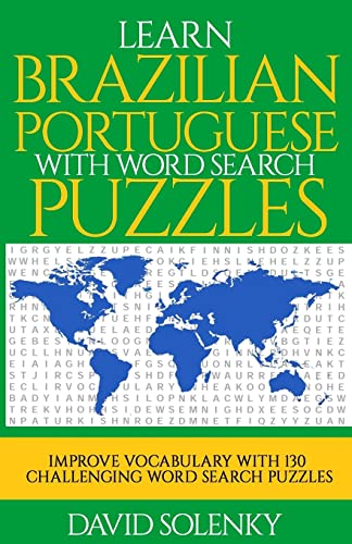 

Learn Brazilian Portuguese with Word Search Puzzles: Learn Brazilian Portuguese Language Vocabulary with Challenging Word Find Puzzles for All Ages