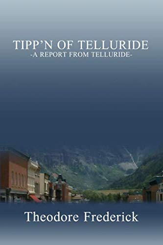 Stock image for Tipp'n of Telluride: A Report from Telluride for sale by Revaluation Books