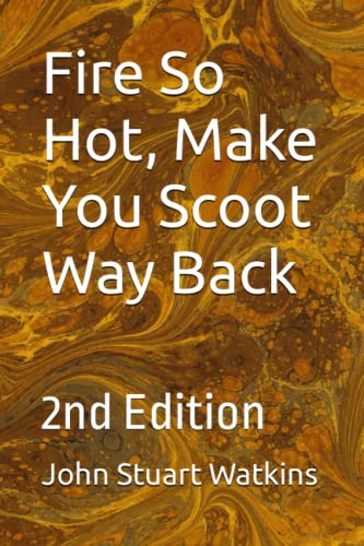 Stock image for Fire So Hot, Make You Scoot Way Back for sale by Revaluation Books