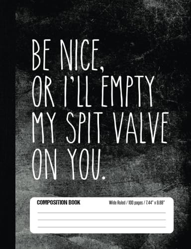 Beispielbild fr Be Nice, Or I'll Empty My Spit Valve On You Composition Book Wide Ruled: Funny Band Member Notebook Journal for Elementary and Middle School Students (100 pages, 7.44 x 9.69) zum Verkauf von Revaluation Books