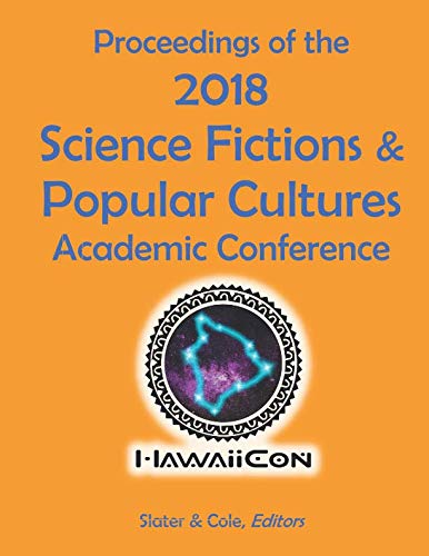 Stock image for Proceedings of the 2018 Science Fictions & Popular Cultures Academic Conference: Volume 2 (Proceedings of the Science Fictions & Popular Cultures Academic Conference) for sale by Revaluation Books