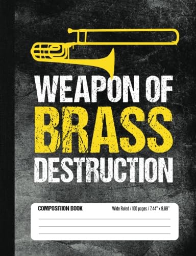 Beispielbild fr Weapon of Brass Destruction Composition Book Wide Ruled 100 pages (7.44 x 9.69): Funny Trombone Player Notebook Journal for Elementary and Middle School Band Students zum Verkauf von Revaluation Books