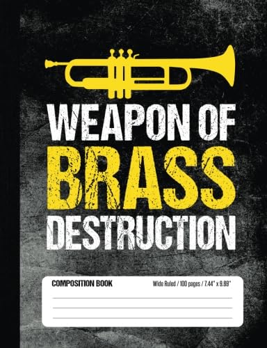 Beispielbild fr Weapon of Brass Destruction Composition Book Wide Ruled 100 pages (7.44 x 9.69): Funny Trumpet Player Notebook Journal for Elementary and Middle School Band Students zum Verkauf von Revaluation Books