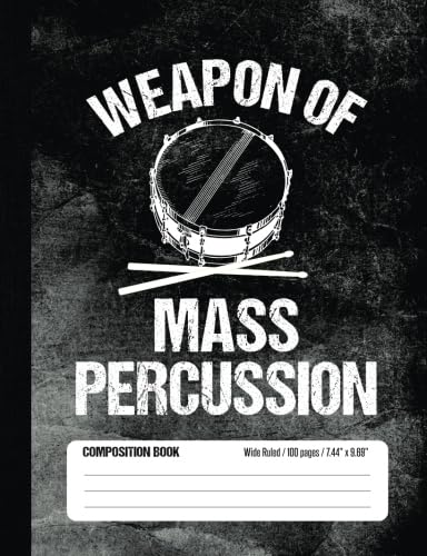 Beispielbild fr Weapon of Mass Percussion Composition Book Wide Ruled 100 pages (7.44 x 9.69): Funny Percussion Drummer Notebook Journal for Elementary and Middle School Band Students zum Verkauf von Revaluation Books