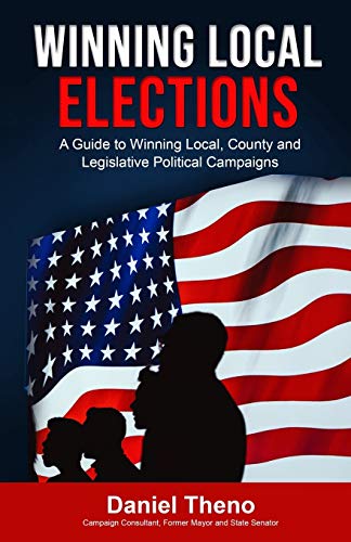 Stock image for Winning Local Elections: A Guide To Winning Local, County and Legislative Political Campaigns for sale by Dream Books Co.