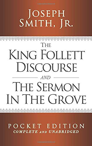 Stock image for The King Follett Discourse and The Sermon in the Grove - Pocket Edition (Complete and Unabridged) (LDS Classic Reprint Series) for sale by Jenson Books Inc