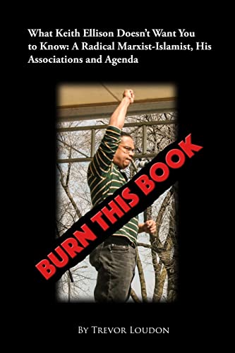 Stock image for Burn This Book: What Keith Ellison Doesn't Want You to Know: A Radical Marxist-Islamist, His Associations and Agenda for sale by HPB Inc.
