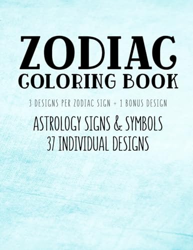 Beispielbild fr Zodiac Coloring Book: Astrology Signs And Symbols 37 Individual Designs 8.5 x 11 Large Coloring Book Anti-Stress Relaxation Art Therapy For Adults and Older Children zum Verkauf von AwesomeBooks