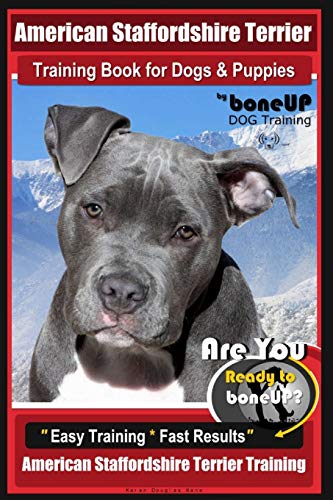 Imagen de archivo de American Staffordshire Terrier Training Book for Dogs & Puppies By BoneUP DOG Tr: Are You Ready to Bone Up? Easy Training * Fast Results American Staf a la venta por ThriftBooks-Atlanta